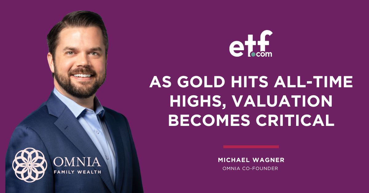 Michael Wagner, COO of Omnia Family Wealth, Featured in ETF.com on Gold Valuation and Portfolio Rebalancing