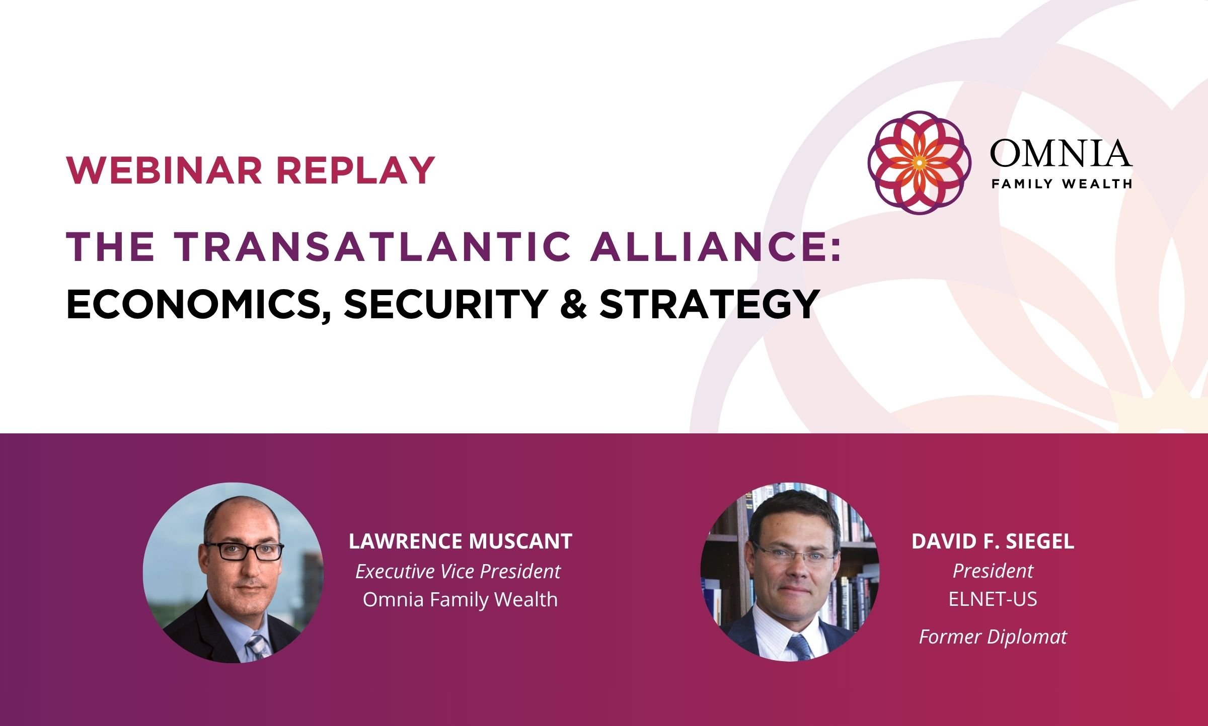 Webinar Replay: The Transatlantic Alliance: Economics, Security & Strategy