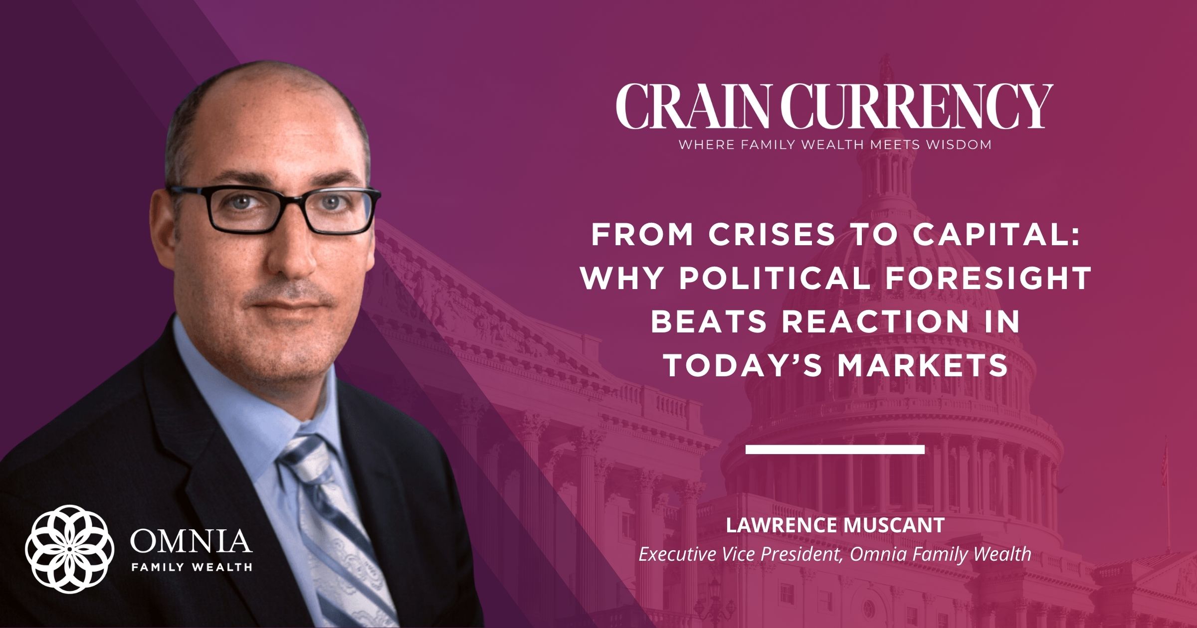 Omnia Family Wealth’s Lawrence Muscant Explores Geopolitical Forces Shaping Capital Markets