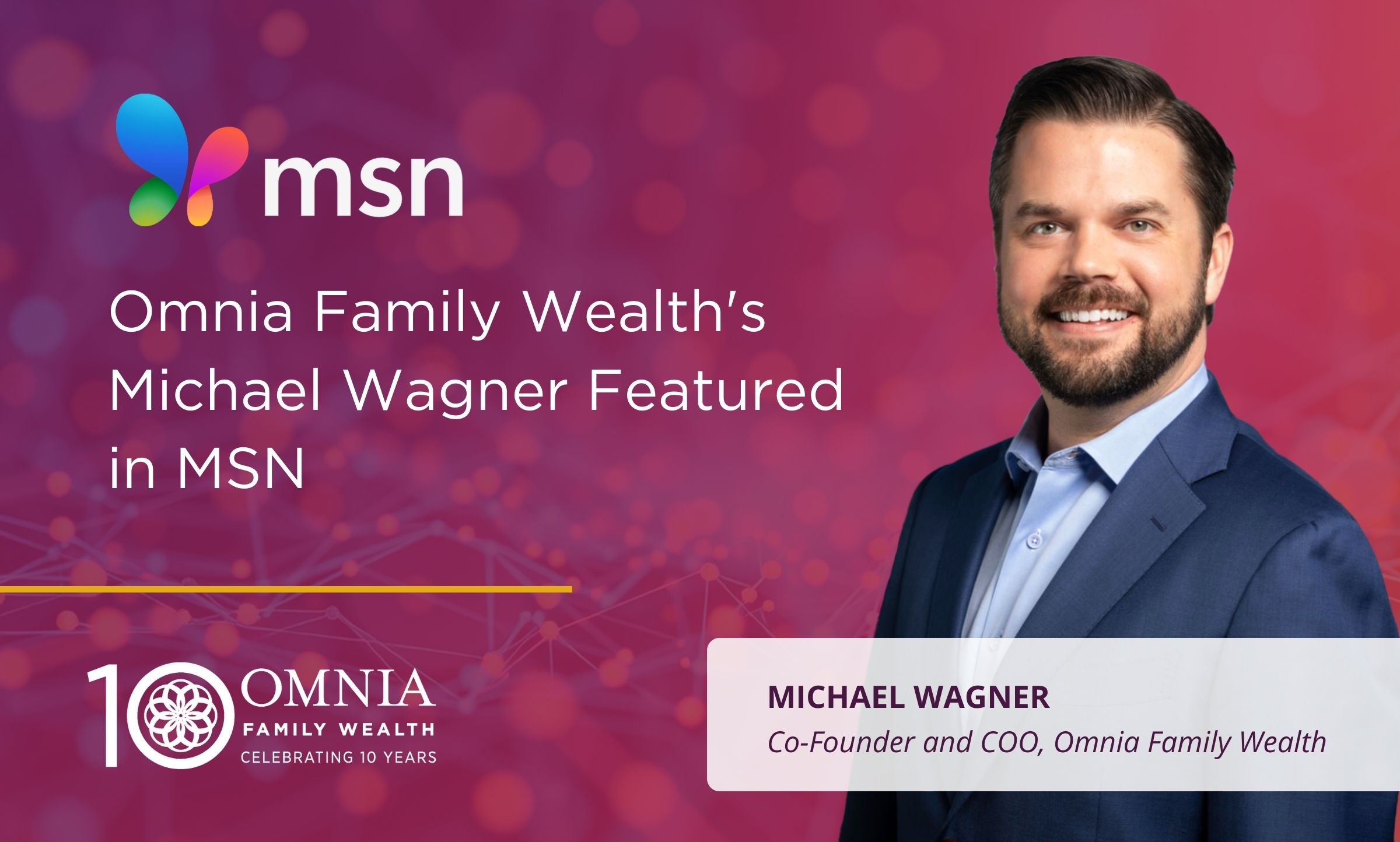 Omnia Family Wealth’s Michael Wagner Featured in MSN